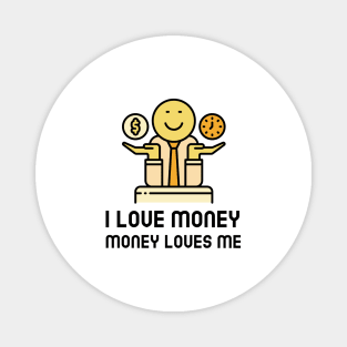 I Love Money And Money Loves Me Magnet